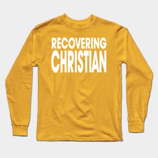 Recovering Christian Long Sleeve T-Shirt